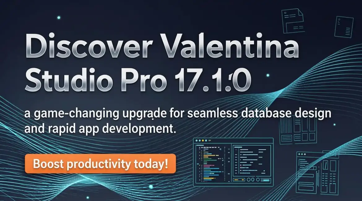 Discover Valentina Studio Pro 17.1.0 – a game‑changing upgrade for seamless database design and rapid app development. Boost productivity today!
