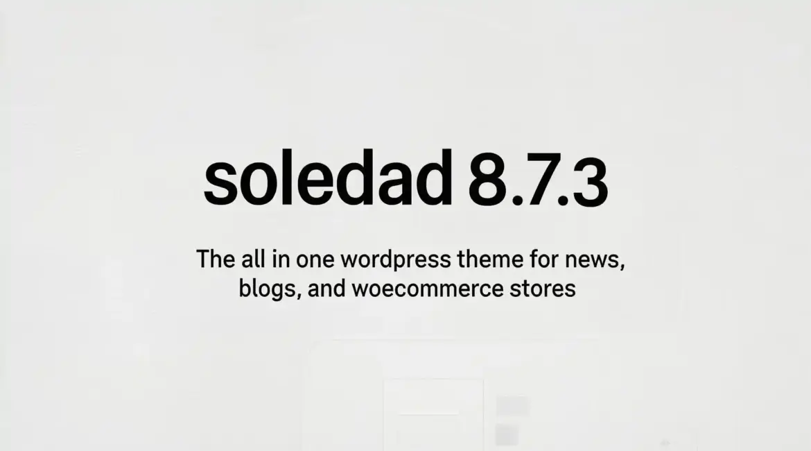 Soledad 8.7.3 – The All In One WordPress Theme for News, Blogs, and WooCommerce Stores