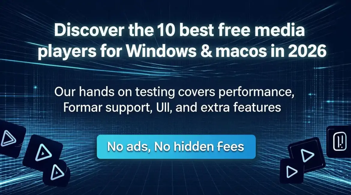 Discover the 10 best free media players for Windows & macOS in 2026. Our hands on testing covers performance, format support, UI, and extra features—no ads, no hidden fees.